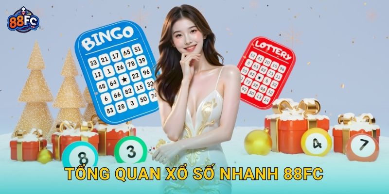 Tổng quan Xổ số nhanh 88fc