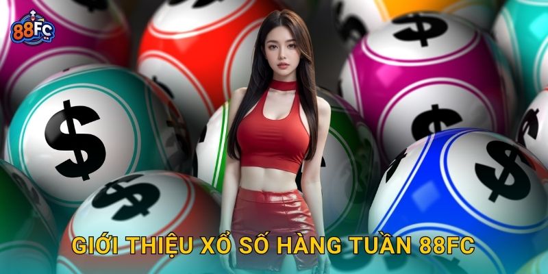 Giới thiệu Xổ số hàng tuần 88fc