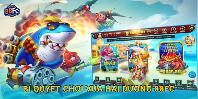 Vua Hải Dương – thống trị đại dương, giành thưởng lớn tại 88fc 3 Bí quyết chơi Vua Hải Dương 88fc