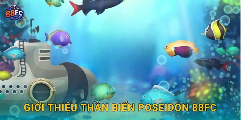 Thần Biển Poseidon – quyền năng chúa tể đại dương tại 88fc 2 Giới thiệu Thần Biển Poseidon 88fc