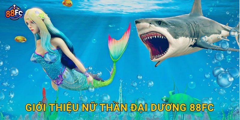 Giới thiệu Nữ Thần Đại Dương 88fc