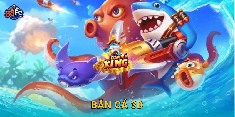 Bắn Cá 3D – không gian đại dương sống động tại 88fc