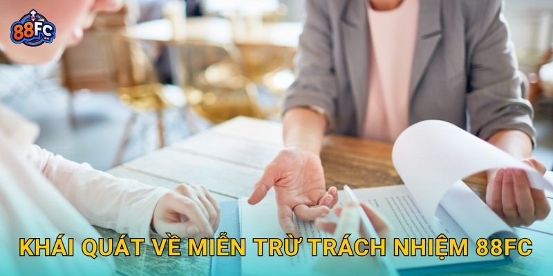 Miễn trừ trách nhiệm – minh định rủi ro và quyền lợi tại 88fc 1 Khái quát về Miễn trừ trách nhiệm 88fc