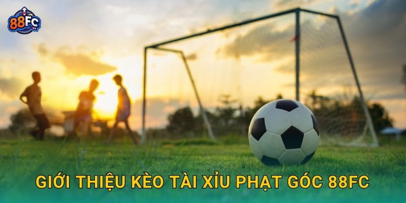 Giới thiệu Kèo tài xỉu phạt góc 88fc