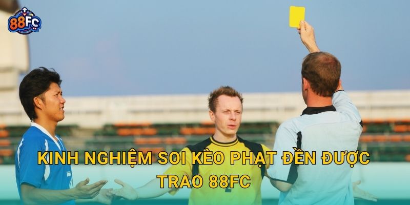 Kèo phạt đền được trao – cơ hội cược độc đáo tại 88fc 3 Kinh nghiệm soi Kèo phạt đền được trao 88fc