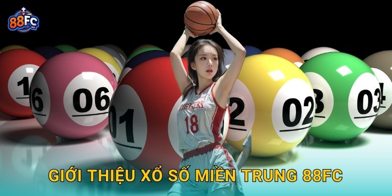Giới thiệu Xổ số miền Trung 88fc