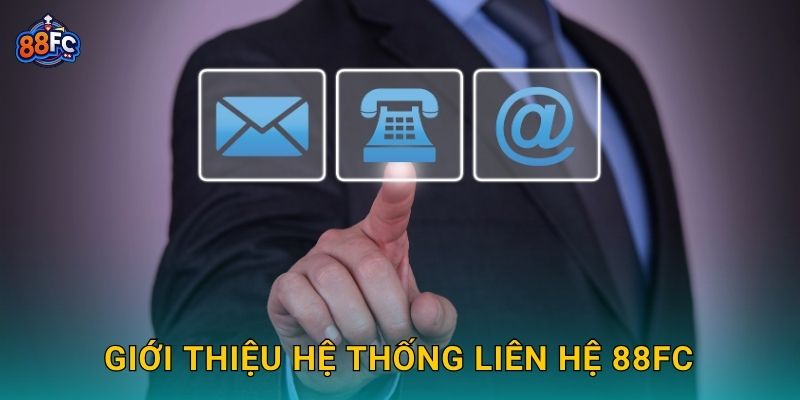 Giới thiệu hệ thống Liên hệ 88fc